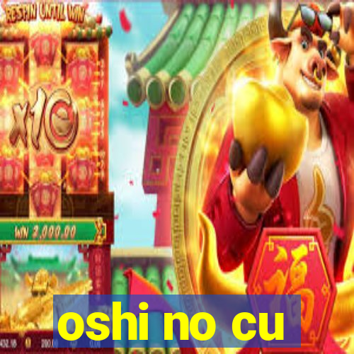 oshi no cu